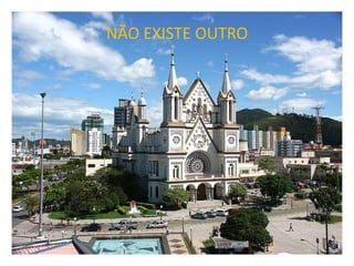 NÃO EXISTE OUTRO