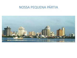 NOSSA PEQUENA PÁRTIA