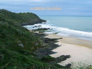 A BRISA DIURNA 
