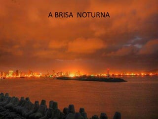 A BRISA  NOTURNA