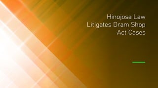 Hinojosa Law
Litigates Dram Shop
Act Cases
 