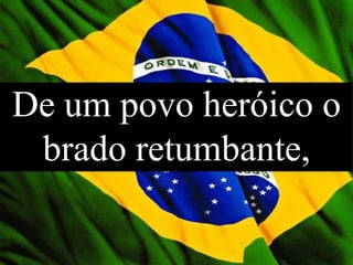 Hino nacional brasileiro. | PPT