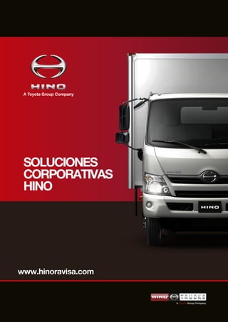 www.hinoravisa.com
SOLUCIONES
CORPORATIVAS
HINO
A Toyota Group Company
 