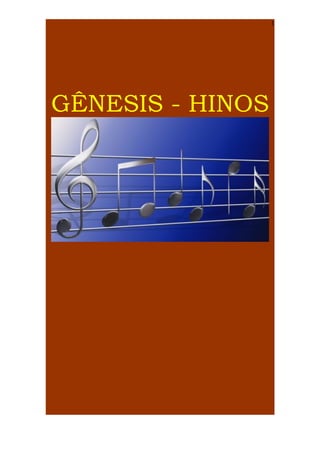 1

01
GÊNESIS - HINOS

 