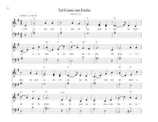 6
&
# 4
4 œ ˙ œ œ ˙ œ œ ˙
˙ œ
œ œ
œ œ . œ
j
œ œ
1. Tal co - mo um fa - cho de luz vem ar - den - do O Es -
?
# 4
4 Œ
w
w w
w w w
w
[ ]
q= 96–112
1
1
2
2
3 5
3
Exultante
&
#
œ œ œ œ œ
œ œ
œ œ œ œ œ ˙ .
œ ˙ œ œ
pí - ri - to San - to do meu Sal - va - dor; Os dons e vi -
?
# w
w ˙ ˙ ˙
˙ ˙ ..
˙ Œ
w
w
( ) 1
1
2
1 3
3
3
2
4
&
#
˙ œ œ ˙
˙ œ
œ œ
œ œ . œ
j
œ œ œ œ œ œ œ
œ œ
œ
sões do pas - sa - do, vol - ven - do, Re - ve - lam aos ho - mens a
?
# w
w w w
w w
w ˙ ˙
( )
1
5
3
3
3
&
#
œ œ œ œ ˙ .
œ ˙
˙ œ œ ˙
˙ œ œ œ œ œ œ
lei do Se - nhor! Can - te - mos, cla - me - mos, com hos - tes ce -
?
# ˙
˙ ˙ ..
˙ Œ ˙ ˙ ˙ ˙ ˙ # ˙
1
2
4
2 2
3 5
4
4
5
Coro
Tal Como um Facho
(Hinos, Nº. 2)
˘
G G
G
G
G
G
G
D D7
D
D7
C
C
C C
A7
 