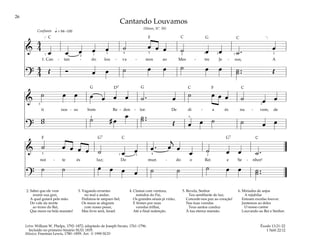 26
&
4
4
œ œ œ œ œ ˙ œ œ œ ˙ œ œ ˙ . œ
1. Can - tan - do lou - va - mos ao Mes - tre Je - sus, A
?
4
4 Œ Ó œ œ ˙ œ œ ˙ œ œ ˙ ..
˙ Œ
q = 84–100
[ ]
2
2 2 2
1 1 1
3 4 5
1
Confiante
&
˙ œ œ œ œ œ œ ˙ . œ ˙ œ œ œ ˙ œ œ
ti nos - so bom Re - den - tor. De di - a és nu - vem, de
?
w
w ˙ # œ
œ ˙ ..
˙ Œ œ œ ˙ ˙ œ œ
2
5
5
4
& ˙ œ œ œ œ ˙ œ œ œ . œ
j
œ œ ˙ œ œ ˙ .
noi - te és luz; Do mun - do o Rei e Se - nhor!
?
˙ ˙ œ œ œ œ ˙ ˙ ˙ œ œ ˙ ..
˙
2
1
5 4 3
Cantando Louvamos
(Hinos, Nº. 50)
2. Sabei que ele vem
reunir sua grei,
A qual guiará pela mão.
Do vale da morte
ao trono do Rei,
Que mora na bela mansão!
3. Vagando errantes
no mal a andar,
Pedimos-te amparo fiel;
Os maus se alegram
com nosso pesar,
Mas livre será, Israel.
4. Clamai com ventura,
remidos do Pai,
Os grandes sinais já virão;
E firmes por suas
veredas trilhai,
Até a final redenção.
5. Revela, Senhor
Teu semblante de luz;
Concede-nos paz ao coração!
Nas tuas veredas
Teus santos conduz
À tua eterna mansão.
6. Miríades de anjos
A rejubilar
Entoam excelso louvor.
Juntemos ao deles
O nosso cantar
Louvando ao Rei e Senhor.
Êxodo 13:21–22
1 Néfi 22:12
Letra: William W. Phelps, 1792–1872; adaptado de Joseph Swain, 1761–1796.
Incluído no primeiro hinário SUD, 1835.
Música: Freeman Lewis, 1780–1859. Arr. © 1990 SUD
F
F
F
G G
G
G7
G7
D7
C C C
C
C
C
C
 