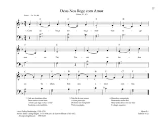 27
&
b 3
4 œ œ œ œ œ œ œ ˙ œ œ œ œ
1. Com sá - bio e ter - no a - mor Nos re - ge
? b
3
4 Œ
˙ .
.
˙
˙
˙
œ ˙ ..
˙ ˙ .
q = 76–88
5 3 4
2
Suave
&
b œ œ œ ˙ œ œ œ œ œ œ œ
nos - so Pai. Tra - zei os far - dos
? b
˙ . ˙ Œ
˙
˙
œ ˙ ..
˙
2 2
1 4
&
b œ œ œ œ œ œ œ œ œ œ œ œ ˙
ao Se - nhor, Em seu a - mor con - fiai.
? b
˙
˙
œ ˙
˙ œ ˙ œ ˙ œ ˙
˙
[ ]
1 1
3 2 4 5 4 4
1 2-1
Deus Nos Rege com Amor
(Hinos, Nº. 47)
2. Sob seu bondoso olhar
Seus santos vivem bem.
A mão que rege o céu e o mar
Sustenta a nós também.
3. Não há de nos vencer
A dura provação
Do trono do real poder
Virá consolação.
4. Desvelo e compaixão
Demonstra nosso Rei.
Meu fardo deixo em sua mão
E alegre seguirei.
I João 5:3
Salmos 55:22
Letra: Phillip Doddridge, 1702–1751
Música: Hans Georg Nägeli, 1773–1836; arr. de Lowell Mason 1792–1872.
Arranjo simplificado 1990 SUD
˘ ˘
F F
F
F
F
F
F F
C
C
C C7
Bf
Bf
Bf
 
