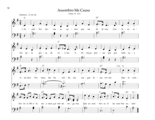 50
&
# 3
4 œ œ œ œ œ œ œ œ œ œ œ . œ œ . œ
j
œ
œ œ
1. As - som - bro me cau - sa o a - mor que me dá Je - sus; Con - fu - so es -
?
# 3
4 Œ
˙ ..
˙ œ
œ Œ Œ
˙ ..
˙ ˙ ..
˙ ˙ ..
˙
q= 66–84
2
2
4
4 5 4
Meditativo
&
#
œ œ œ œ œ œ œ . b œ œ . œ
j
œ œ œ œ œ œ œ œ œ
tou pe - la gra - ça de su - a luz E tre - mo ao pen - sar que por mim su - a
?
#
˙
˙
Œ
˙ ..
˙ ˙ ..
˙ ˙ ..
˙ œ
œ Œ Œ
˙ ..
˙
4 2 4
1 2
&
#
œ . œ œ . œ
j
œ # œ œ
œ œ œ œ œ œ œ . œ ˙
œ œ œ
vi - da deu; Por mim, tão hu - mil - de, seu san - gue Je - sus ver - teu Que as - som -
?
# œ . œ ˙ ˙ . ˙ .
˙ .
# ˙ .
˙ ..
˙ œ . œ œ
œ ˙ .
.
˙
3
5
5 5
1
2
4 1 2 1 2
2
1
4
Coro
&
#
œ . œ œ œ œ œ œ . œ œ œ œ œ œ ..
œ œ
œ ˙
˙
œ œ œ œ . œ ˙ œ . œ œ œ ˙
bro - so é; Oh! e - le me a- mou e as - sim me res - ga - tou. Que as - som - bro - so é! As - som-bro - so, sim!
?
# ˙
˙ œ
œ ˙
˙ œ
œ ˙ . ˙ ..
˙
˙ . ˙
œ ˙
˙
[ ]
4
2
3
1
5 2 2
1
2
Assombro Me Causa
(Hinos, Nº. 112)
˘
˘
˘
G
G
G
G
G
G
D7
D7
D
D7 D7
C
A7
 