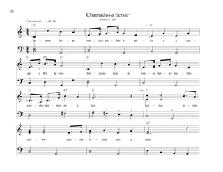70
&
4
4
œ
œ œ œ œ . œ œ . œ œ œ œ œ œ œ
1. So - mos ho - je con - cla - ma - dos a ser - vir e a pre -
?
4
4 ˙
˙ ˙ ˙ ˙ ˙ ˙
q = 84 –116
[ ]
1
1
3 5
1 1 2 5
Com conivcção
& œ .
œ œ . œ ˙
œ
œ œ œ œ . œ œ . œ œ œ
gar o Rei Je - sus. Dan - do ao mun - do nos - so tes - te - mu - nho
? œ œ
œ
œ ˙
˙ ˙ ˙ ˙
5 1
1
1
1
3 2
& œ . œ œ . œ œ œ ˙ . Œ œ
œ
˙
˙
œ . œ
pro - cla - ma - mos su - a luz. Jun - tos, to - dos
?
˙ # ˙ œ n œ œ œ ˙ ˙
2
2
1
1
5
1 1
2 3
5
1
2 5
Coro
& œ
œ ˙
˙ œ . œ œ œ œ œ ˙ ..
˙
Œ
˙
jun - tos, mar - cha - re - mos em u - nião
? ˙ ˙ ˙ ˙
œ œ œ œ
1 1 4
Chamados a Servir
(Hinos, Nº. 166)
G
G7
G G
G7
D7
D7
C
C C
C
˘
 