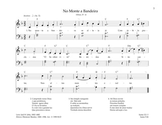 3
F
&
b 2
2
œ œ œ œ œ ˙ . œ œ œ œ œ ˙ . œ œ œ œ n œ
1. No mon - te a ban - dei - ra se al - te - ia já Com jú - bi - lo pro -
? b
2
2 Œ
w
w
˙ .
.
˙ Œ
w
w
˙ .
.
˙ Œ
˙
˙ ˙
˙
= 56–72
h
[ ]
1 3 3
3
5
4
2
3
4
1
4
2
Resoluto
F G7 C
&
b ˙ ˙ œ œ œ œ ˙ . œ œ
œ œ œ ˙ . œ œ œ œ n œ
cla - ma: “O Se - nhor vi - rá” Re - mi - dos de Si - ão can -
? b
w
w ˙
˙ ˙
˙ ˙ ..
˙ Œ ˙
˙ ˙
˙ ..
˙ Œ
˙
˙ ˙
˙
5 5
2 3 2 2
2
3
&
b ˙ . œ ˙ ˙ œ œ œ œ ˙ ˙ ˙ .
tai, Nos al - tos mon - tes e - xul - tai.
? b
˙ ..
˙ Œ
˙
˙ ˙ ˙ .
.
˙ œ ˙ ˙ ˙ ..
˙
[ ]
5
1
5
3
2
No Monte a Bandeira
(Hinos, Nº. 4)
2. Cumprindo nosso Deus
o que profetizou,
Nações agora olhai:
O véu se levantou
E a nós virá a grande luz
Que preconiza a Jesus.
3. Seu templo soerguido
em Sião está
E sobre as montanhas
se exalçará.
Queremos lá a Deus servir
Verdade eterna descobrir.
4. Ali Deus ouvirá
as nossas petições,
Preceitos fundirá
em nossos corações
E esse dom de amor traduz
Eterna salvação e luz.
Isaías 2:2–3
Isaías 5:26
Letra: Joel H. John, 1802–1882
Música: Ebenezer Beesley, 1840 –1906. Arr. © 1990 SUD
F
C7
C
C7
C
Bf F F
F
F
G7
G7
Dm
C7
C
 