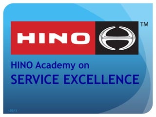 HINO Academy on

SERVICE EXCELLENCE
12/2/13

 