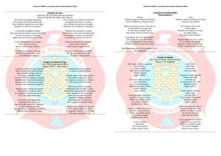 Hinário do CBFBM - Curso Básico de Formação Bombeiro Militar
CANÇÃO DA EsBoCANÇÃO DA EsBoCANÇÃO DA EsBoCANÇÃO DA EsBo
Letra:Cap. PM José Pedro Ramires Monteiro
Música:3º Sgt PM Mus Sérgio Omar Pereira
Na história da brigada legendária
No rescaldo dos heróis adormecidos
Sempre glórias esguichadas como água
Apagaram os sinistros esquecidos.
A exemplo da fagulha solitária
Que nem sempre quando acesa é percebida
É preciso preservar a fé perene
Qual sirene que declara amor à vida.
Escola de bombeiros és proteção
Nosso canto é tua voz,
Nosso preito é fogo ardente.
Ó, berço de bravura e instrução
Faz da chama que há em nós
Um eterno sol nascente.
Como espuma ou neblina envolventes
Salvaguarda de idosos e crianças
Somos férteis extintores de coragem
Labaredas de consciência e esperança.
Perfilados não tememos o perigo
Nosso oficio é um sonho incandescente
Ser bombeiro é jamais ser dominado
Inspirado nos valores do oriente.
Escola de bombeiros és proteção
Nosso canto é tua voz,
Nosso preito é fogo ardente.
Ó, berço de bravura e instrução
Faz da chama que há em nós
Um eterno sol nascente.
Canção do Soldado do FogoCanção do Soldado do FogoCanção do Soldado do FogoCanção do Soldado do Fogo
Letra: TEN. Sergio Luiz de Matos
Música: TEN. A . Pinto Junior
Contra as chamas em lutas Ingentes,
Sob o nobre o alvi-rubro pendão,
Dos soldados do fogo valentes,
É, na paz, a sagrada missão.
E se um dia houver sangue e batalha,
Desfraldando a auri-verde bandeira,
Nossos peitos são férreas muralhas,
Contra audaz agressão estrangeira,
Missão dupla o dever nos aponta
Vida alheia e riquezas a salvar
E, na guerra, punindo uma afronta,
Com valor pela Pátria lutar.
Auri-fulvo clarão gigantesco,
Labaredas flamejam no ar,
Num incêndio horroroso e dantesco,
A cidade parece queimar,
Mas não temem a morte os bombeiros
Quando ecôa d’alarme o sinal,
Ordenando voarem ligeiros,
A vencer o vulcão Infernal.
Missão dupla o dever nos aponta
Vida alheia e riquezas a salvar
E, na guerra, punindo um afronta,
Com valor pela Pátria lutar.
Rija luta aos heróis aviventa,
Inflamando em seu peito o valor,
Para frente o que importa a tormenta,
Dura marcha ou de soes a rigor?
Nem um passo daremos atras,
repelindo, inimigos canhões,
Voluntários na morte na paz,
São na guerra indomáveis leões.
Missão dupla o dever nos aponta
Vida alheia e riquezas a salvar
E, na guerra, punindo um afronta,
Com valor pela Pátria lutar.
Hinário do CBFBM - Curso Básico de Formação Bombeiro Militar
CANÇÃO DO MARINHEIROCANÇÃO DO MARINHEIROCANÇÃO DO MARINHEIROCANÇÃO DO MARINHEIRO
"CISNE BRANCO""CISNE BRANCO""CISNE BRANCO""CISNE BRANCO"
Música:
Primeiro-Sargento (Exército Brasileiro)
Antonio Manoel do Espírito Santo
Letra:
Primeiro-Tenente (Marinha do Brasil)
Francisco Dias Ribeiro
Qual cisne branco que em noite de lua
Vai deslizando num lago azul.
O meu navio também flutua
Nos verdes mares de Norte a Sul.
Linda galera que em noite apagada
Vai navegando num mar imenso
Nos traz saudades da terra amada
Da Pátria minha em que tanto penso.
Qual linda garça que aí vai cruzando os ares
Vai navegando
Sob um belo céu de anil
Minha galera
Também vai cruzando os mares
Os verdes mares,
Os mares verdes do Brasil.
Quanta alegria nos traz a volta
À nossa Pátria do coração
Dada por finda a nossa derrota
Temos cumprido nossa missão.
Canção do SoldadoCanção do SoldadoCanção do SoldadoCanção do Soldado
Letra: Ten Cel Alberto Augusto Martins
Música: T. de Magalhães
Nós somos da Pátria a guarda,
fiéis soldados,
por ela amados.
Nas cores de nossa farda
rebrilha a glória,
fulge a vitória.
Em nosso valor se encerra
toda a esperança
que um povo alcança.
Quando altiva for a Terra
rebrilha a glória,
fulge a vitória.
A paz queremos com fervor,
a guerra só nos causa dor.
Porém, se a Pátria amada
for um dia ultrajada
lutaremos sem temor.
A paz queremos com fervor,
a guerra só nos causa dor.
Porém, se a Pátria amada
for um dia ultrajada
lutaremos sem temor.
Como é sublime
saber amar,
com a alma adorar
a terra onde se nasce!
Amor febril
pelo Brasil
no coração
nosso que passe.
E quando a nação querida,
frente ao inimigo,
correr perigo,
se dermos por ela a vida
Rebrilha a glória,
Fulge a vitória.
Assim ao Brasil faremos
oferta igual
de amor filial.
E a ti, Pátria, salvaremos!
Rebrilha a glória,
Fulge a vitória.
A paz queremos com fervor,
a guerra só nos causa dor.
Porém, se a Pátria amada
for um dia ultrajada
lutaremos sem temor.
A paz queremos com fervor,
a guerra só nos causa dor.
Porém, se a Pátria amada
for um dia ultrajada
lutaremos sem temor.
 