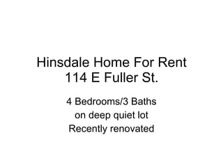 Hinsdale Home For Rent 114 E Fuller St. 4 Bedrooms/3 Baths on deep quiet lot Recently renovated 