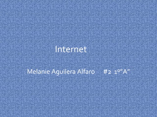 Internet Melanie Aguilera Alfaro  #2  1º”A” 
