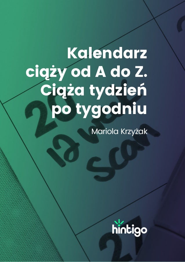 Hintigo Pl Kalendarz Ciazy Od A Do Z Ciaza Tydzien Po Tygodniu www kalendarz ciazy pl