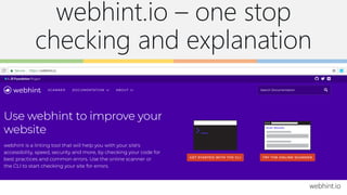 webhint.io – one stop
checking and explanation
webhint.io
 