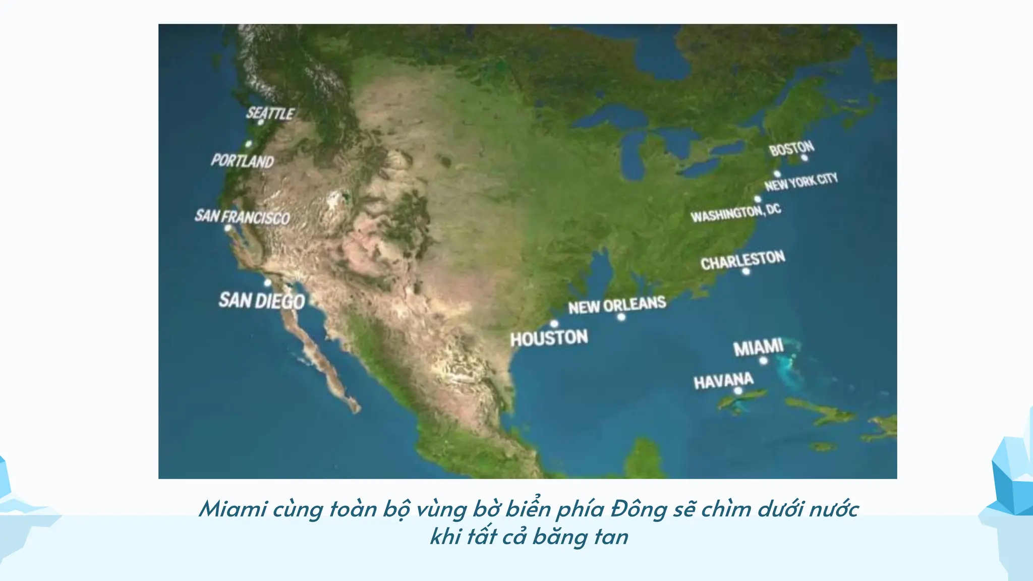 Miami cùng toàn bộ vùng bờ biển phía Đông sẽ chìm dưới nước
khi tất cả băng tan
 