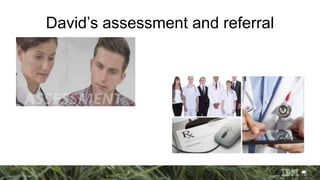 David’s assessment and referral
 