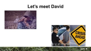 Let’s meet David
 