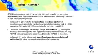 Fokus – 4 emner
GEUS har leveret nye data til Hydrologisk Information og Prognose system
(hipdata.dk) vedr. nye klimafakto...