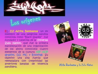 Los orígenes<br />EL DJ AfrikaBambaataa, un ex miembro de una peligrosa pandilla conocida como "Black Spades"  f...