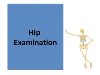 Hip 
Examination 
 