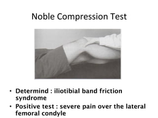 Piriformis Test 
The patient is in the side lying 
position 
flexes the test hip to 60° with the 
knee flexed. The examine...