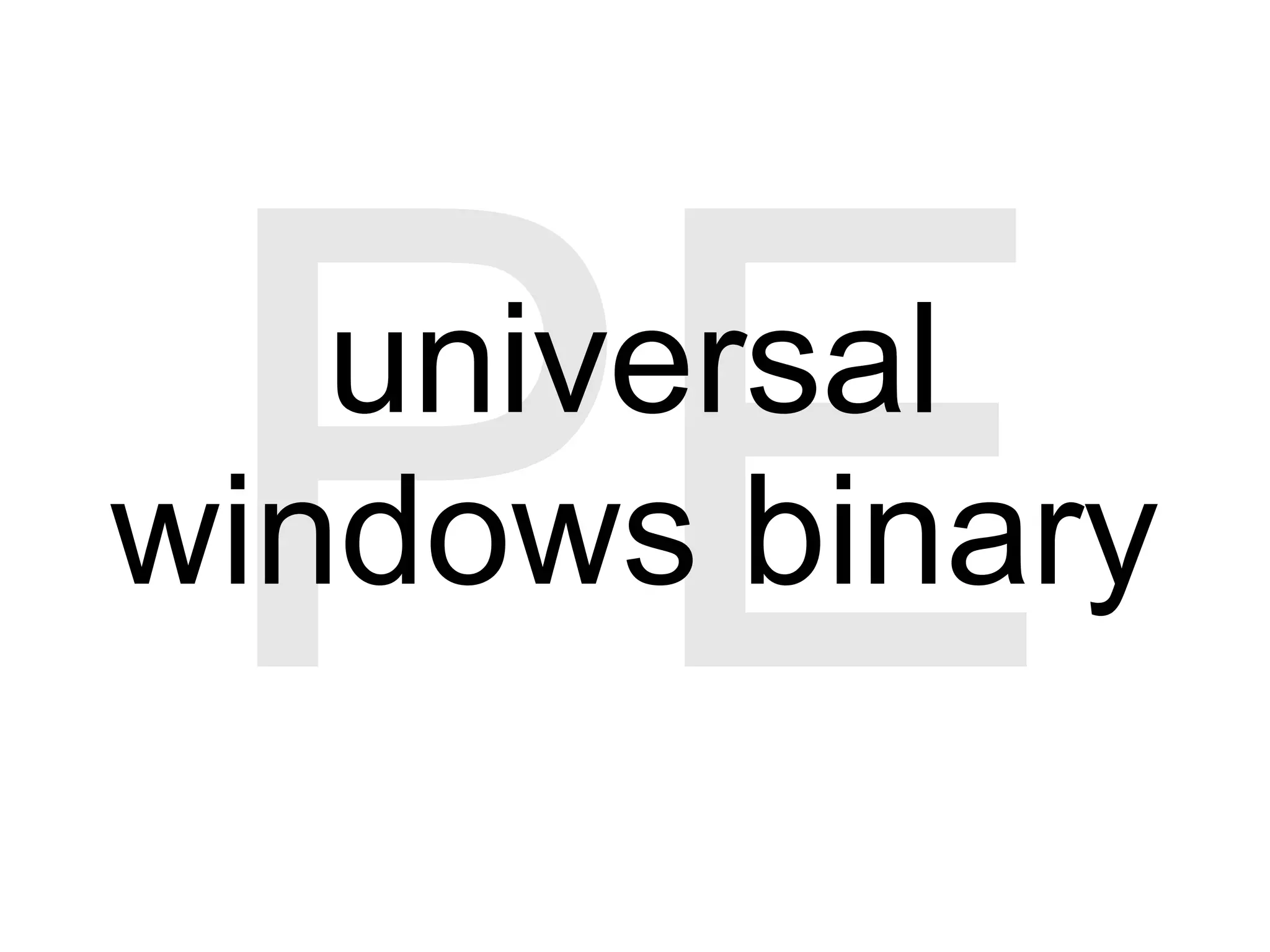 PEuniversal
windows binary
 