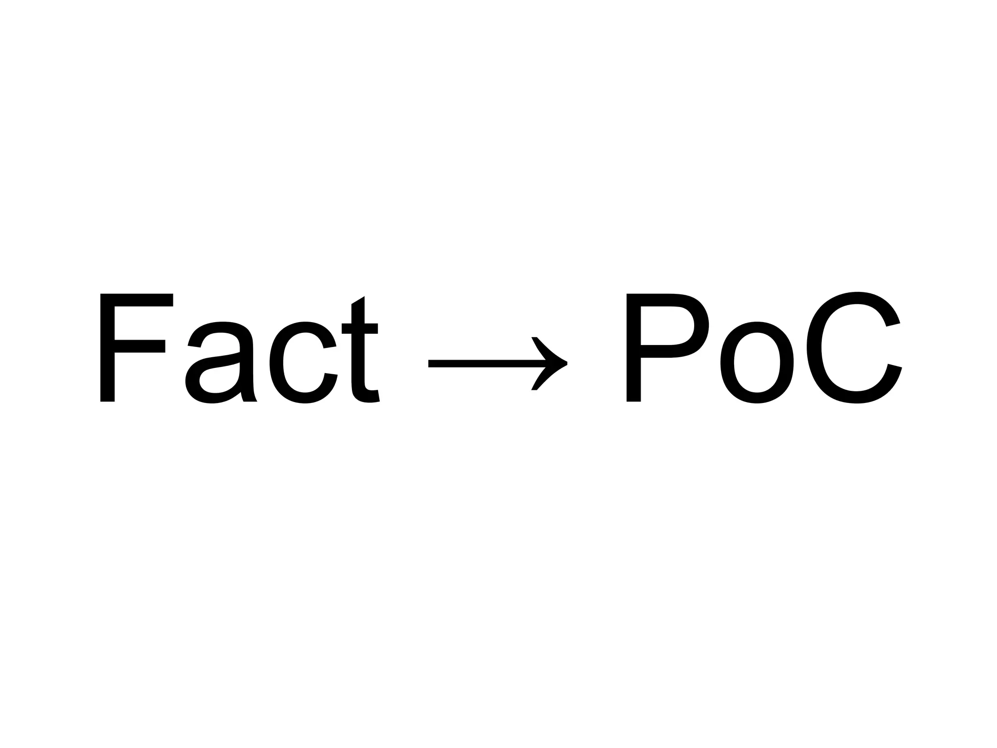 Fact → PoC
 