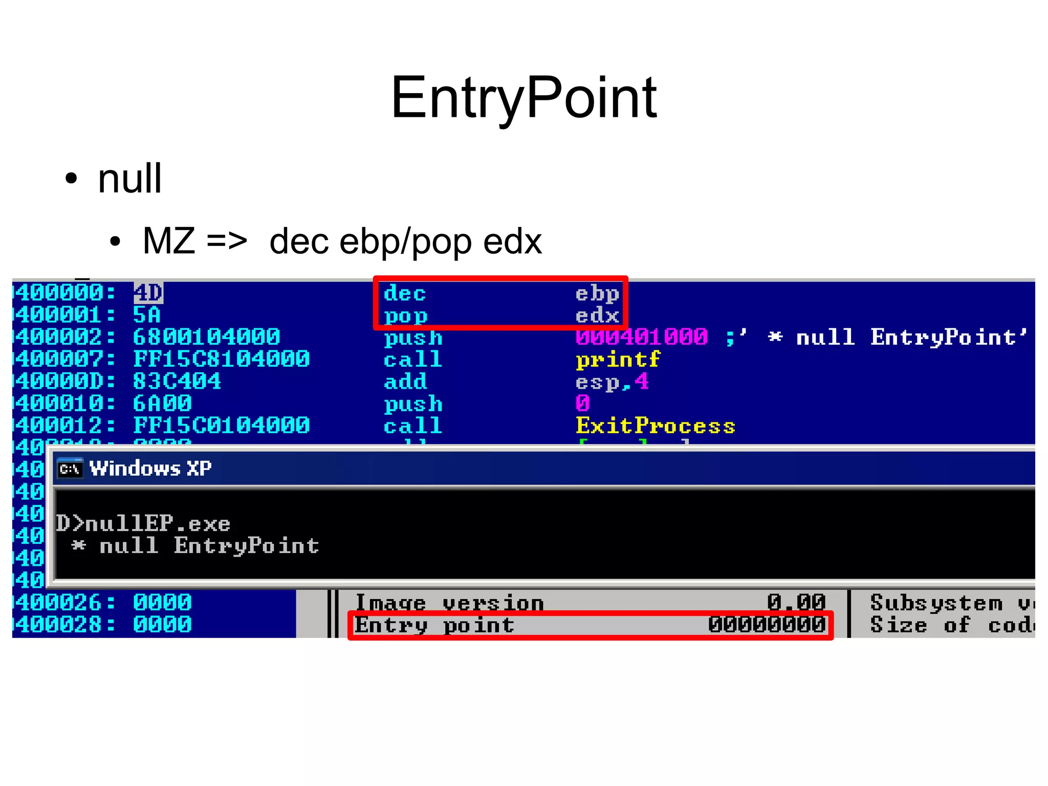 EntryPoint
●   null
    ●   MZ => dec ebp/pop edx
 