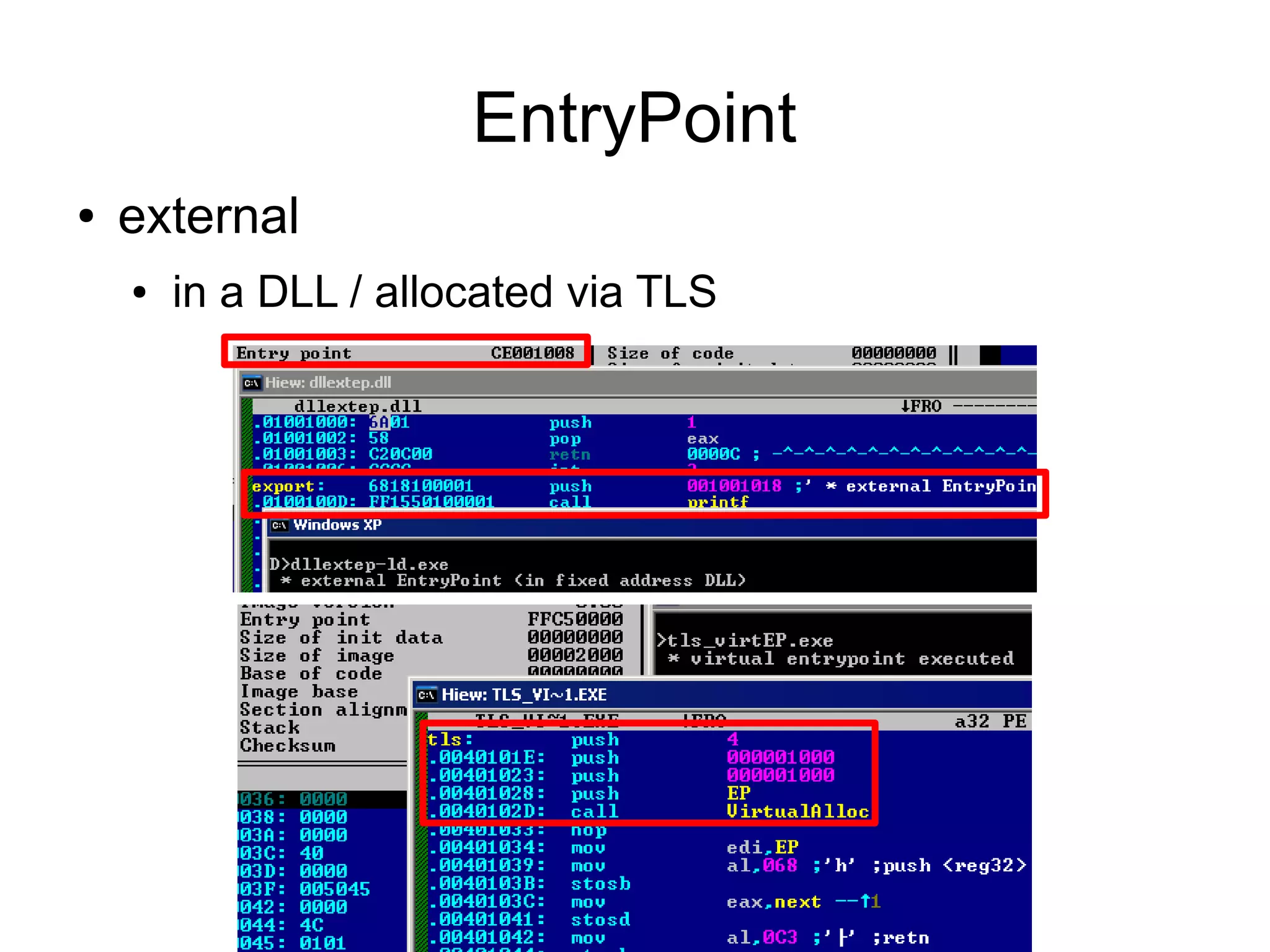EntryPoint
●   external
    ●   in a DLL / allocated via TLS
 