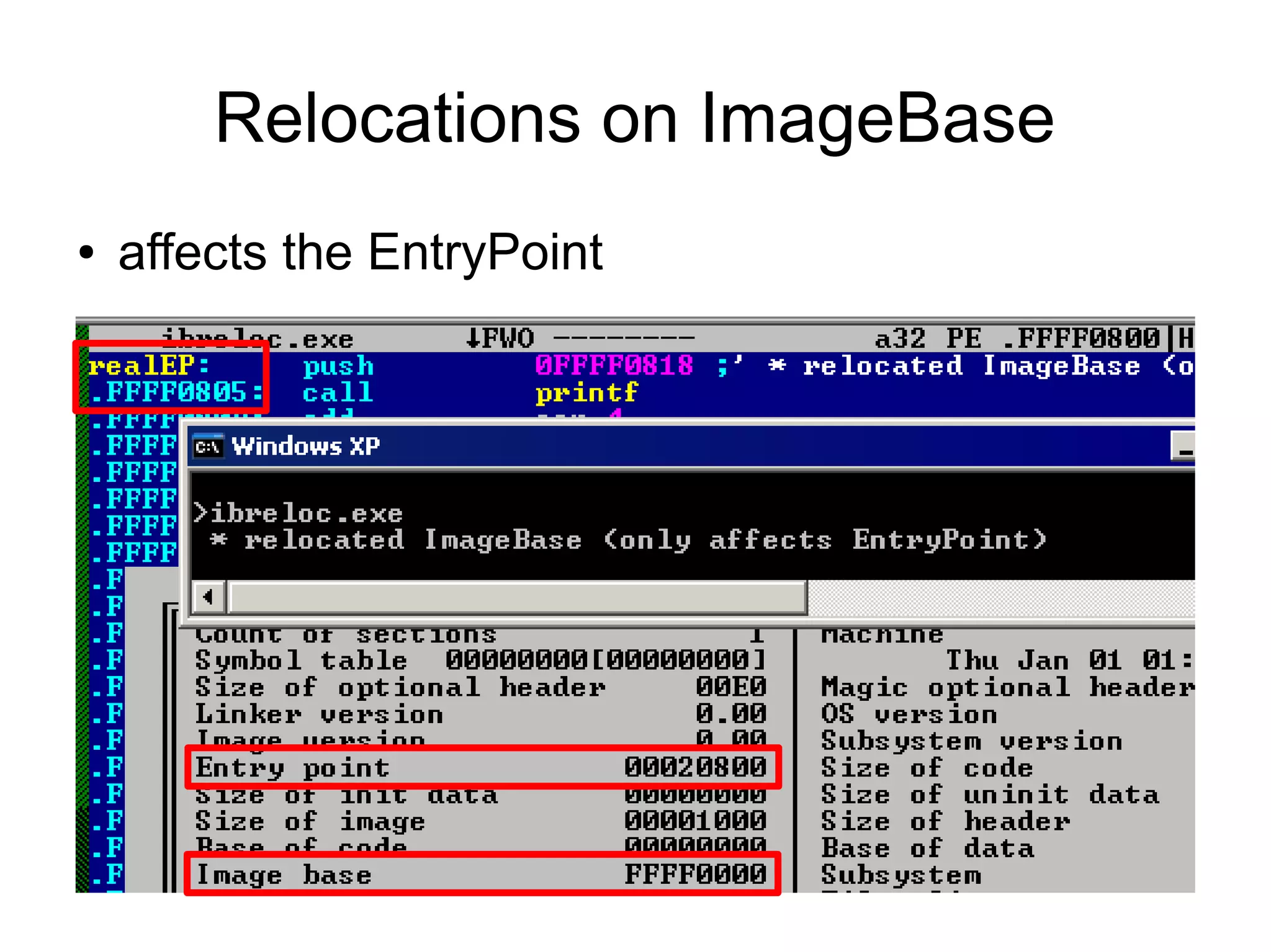 Relocations on ImageBase
●   affects the EntryPoint
 