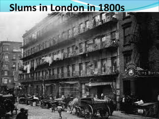 Slums in London in 1800s
 