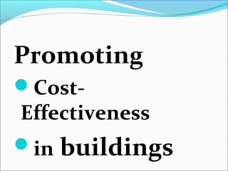Promoting
Cost-
Effectiveness
in buildings
 