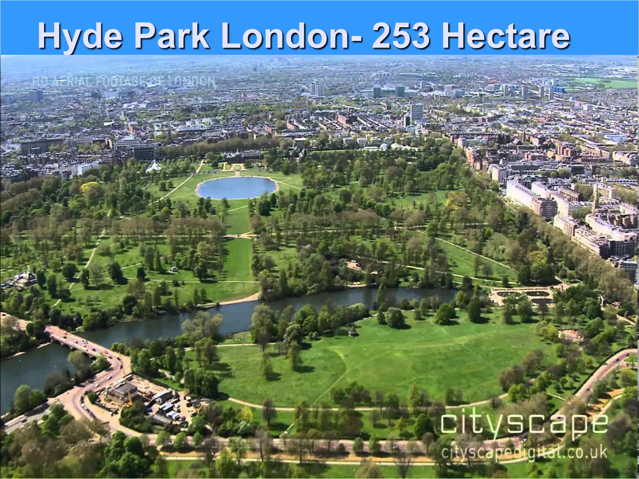 Hyde Park London- 253 Hectare
 