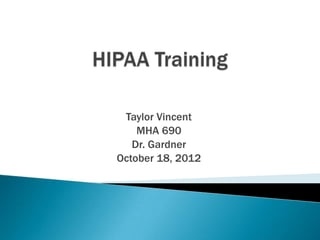 Taylor Vincent
    MHA 690
   Dr. Gardner
October 18, 2012
 