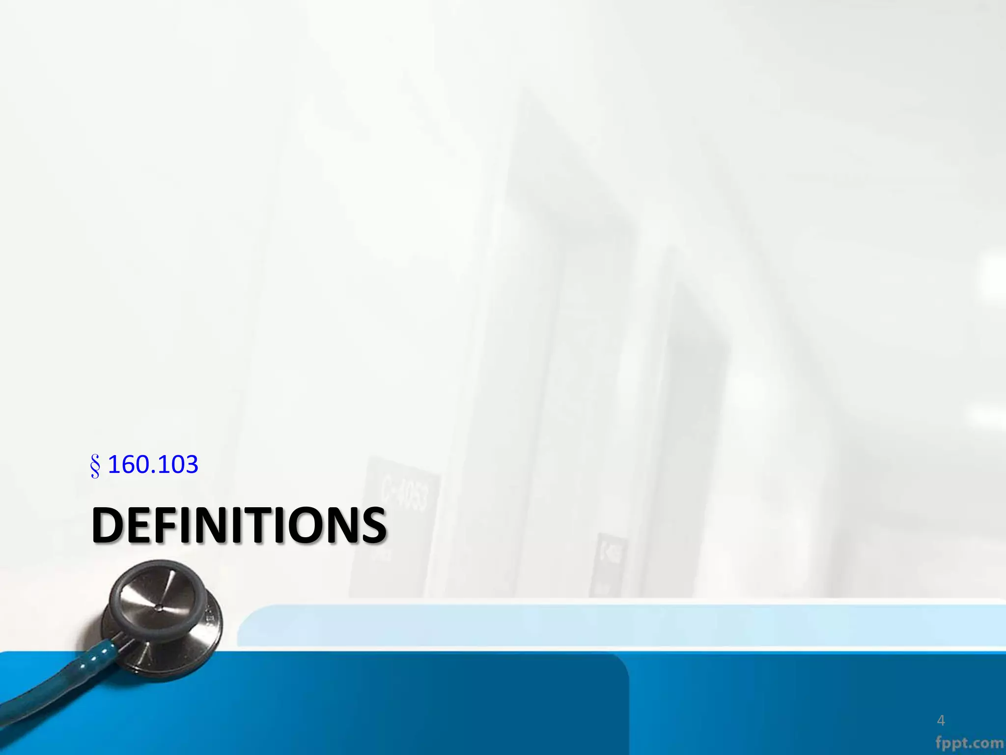 DEFINITIONS
§ 160.103
4
 