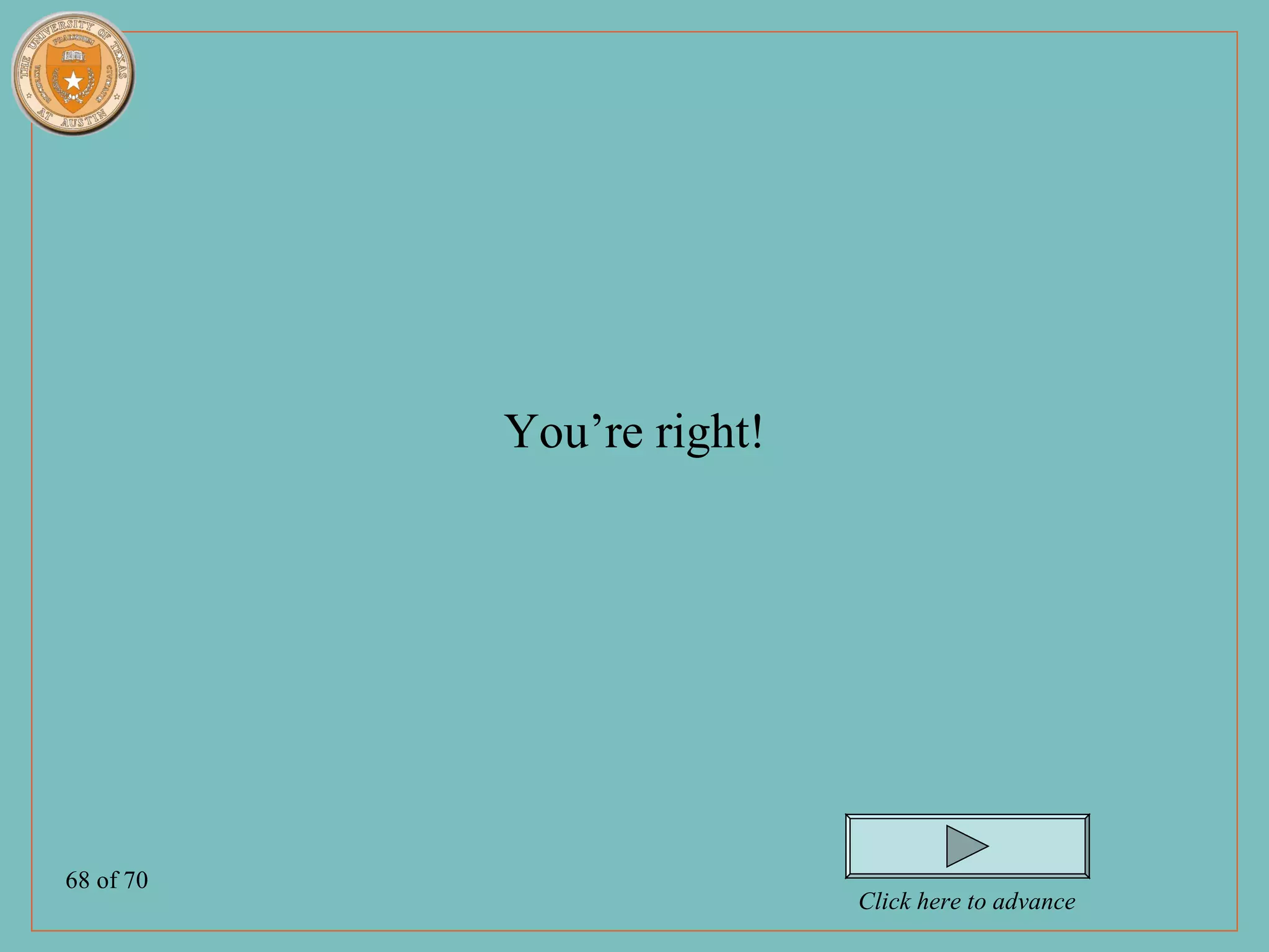 You’re right!




68 of 70
                           Click here to advance
 