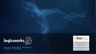 155 Avenue of the Americas, Fifth Floor | New York, NY 10013
P:212.625.5300 | www.logicworks.com
 