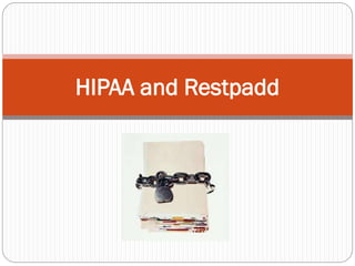 HIPAA and Restpadd
 