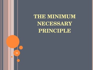 THE MINIMUM NECESSARY PRINCIPLE 