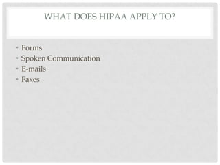 What does hipaa apply to?FormsSpoken CommunicationE-mailsFaxes