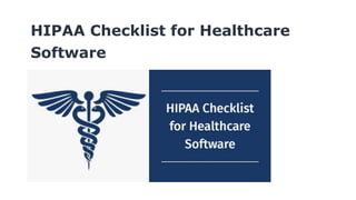 HIPAA Checklist for Healthcare
Software
 