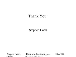 Stepen Cobb, Rainbow Technologies, 18 of 18
Thank You!
Stephen Cobb
 