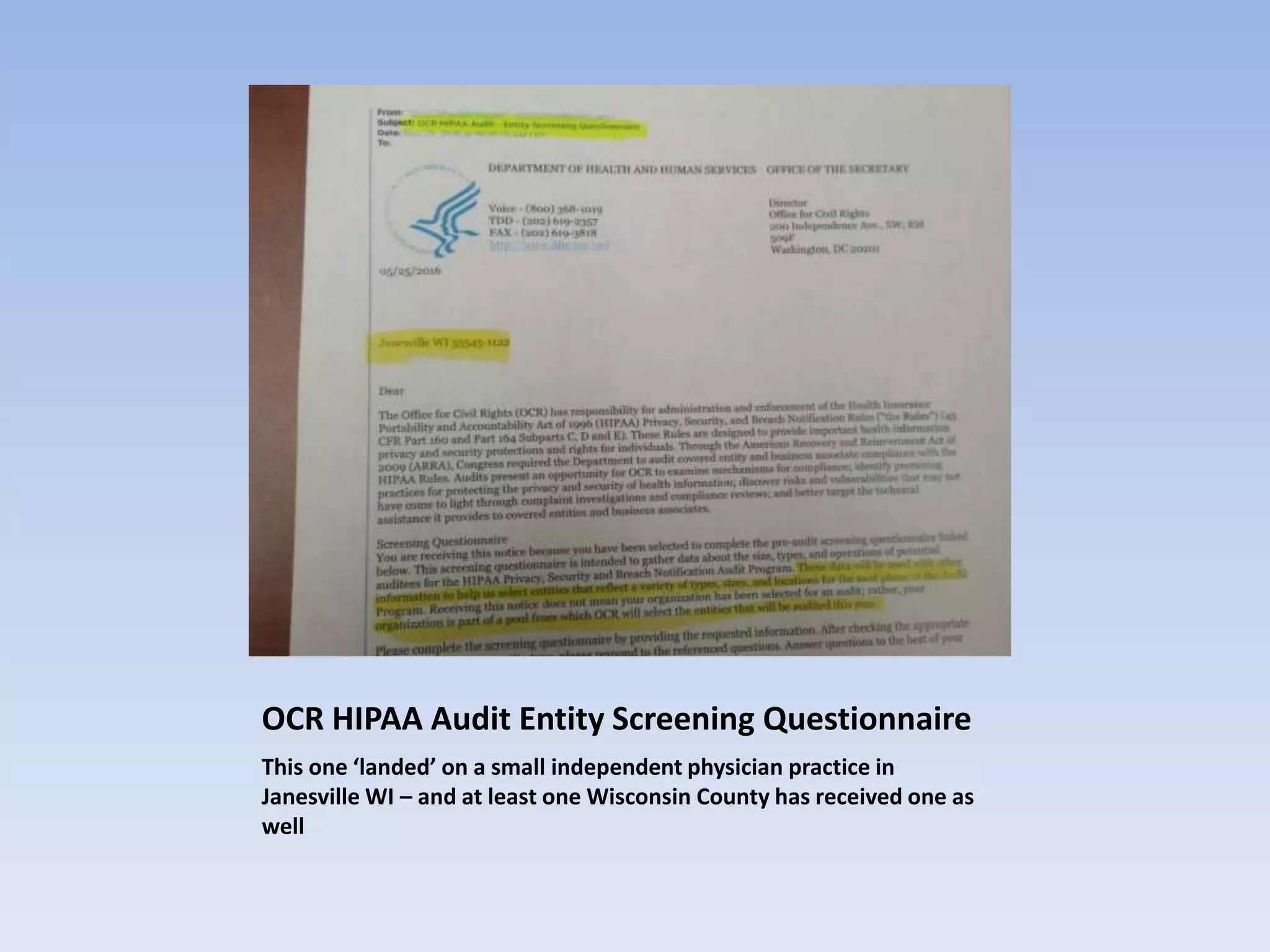 OCR HIPAA Audit Entity Screening Questionnaire
This one ‘landed’ on a small independent physician practice in
Janesville WI – and at least one Wisconsin County has received one as
well
 