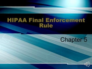 HIPAA Final Enforcement Rule Chapter 5 