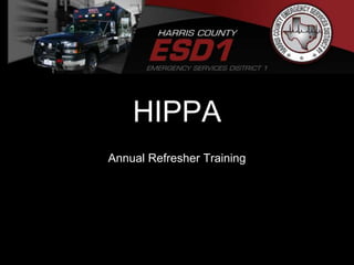 HIPPA
Annual Refresher Training
 