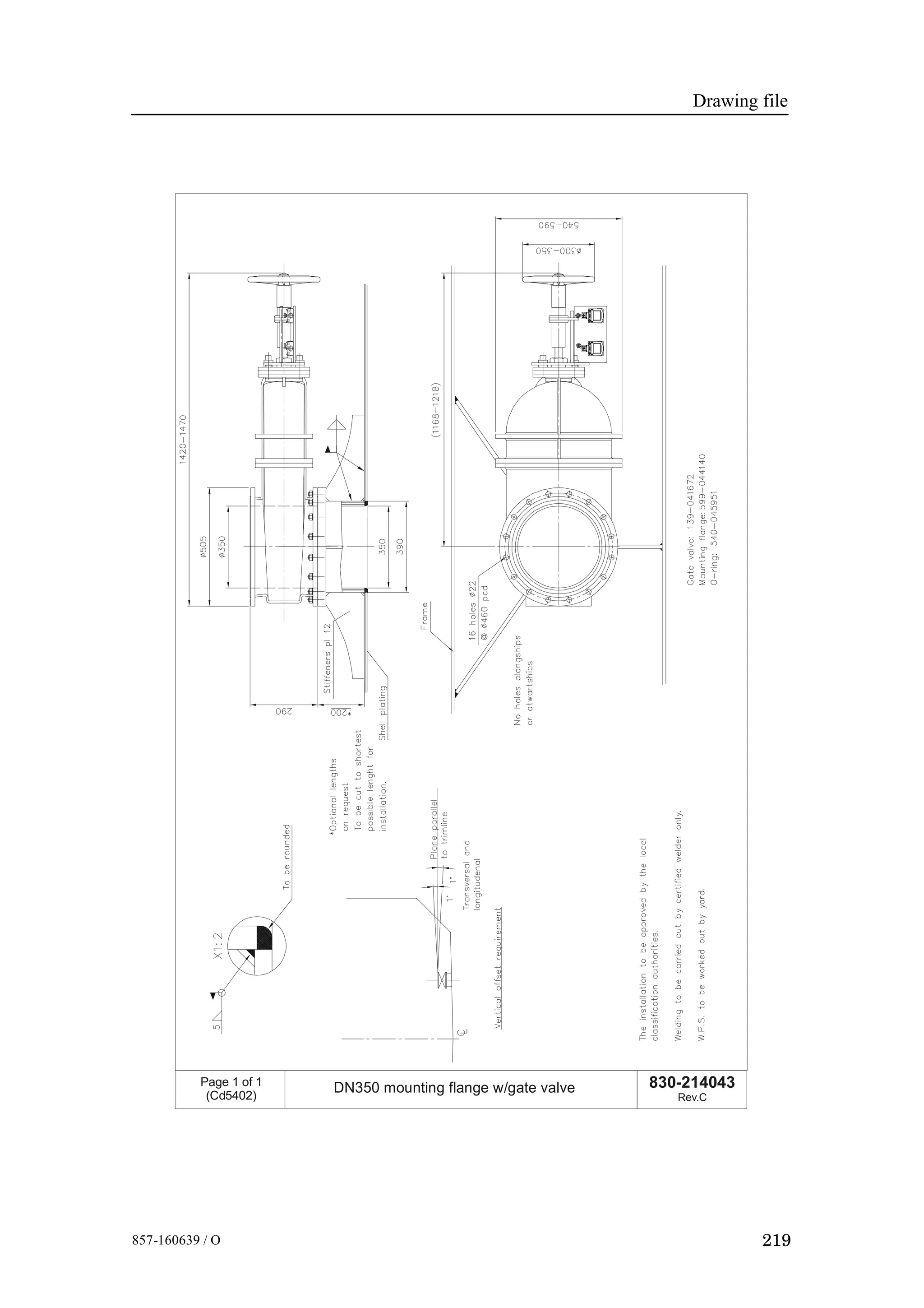 Drawing file
219857-160639 / O
830-214043
Rev.C
Page 1 of 1
(Cd5402)
DN350 mounting flange w/gate valve
 