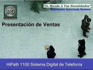 Presentación de Ventas For internal use only / Copyright  © Siemens AG 2006. All rights reserved. HiPath 1100 Sistema Digital de Telefonía   Distribuidor Autorizado Siemens 