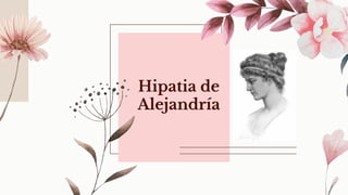 Hipatia de
Alejandría
 